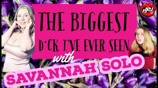 Savannah Solo The Biggest Dck Ive Ever Seen [upl. by Ekyt]