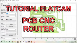 Tutorial FlatCAM  Pembuatan PCB Menggunakan CNC Router Part 2 [upl. by Jobina]