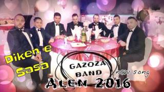 GAZOZA ALEN 2016 DIKEN E SASA [upl. by Demaggio]