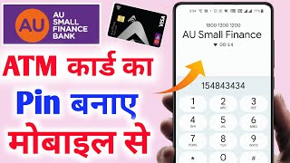 AU Small Finance Bank debit card pin generation 2023  AU bank Atm activate kaise kare [upl. by Bobseine]