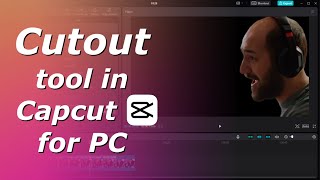 How to use Cutout tool in Capcut for PC [upl. by Bille]