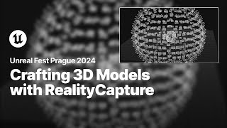 Mastering Photogrammetry Crafting 3D Models with RealityCapture  Unreal Fest 2024 [upl. by Suilenroc]