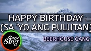 MAGICSING Karaoke BEERHOUSE GANGHAPPY BIRTHDAY SA YO ANG PULUTAN karaoke  Tagalog [upl. by Penelopa696]