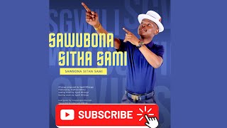 SGWILI  SAWUBONA SITHA SAMI [upl. by Mcquade380]