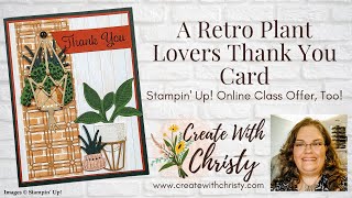 A Retro Plant Lovers Thank You Card  Plentiful Plants  Stampin Up Online Class [upl. by Kristi]