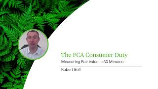 The FCA Consumer Duty  Measuring Fair Value in 30 Minutes  Webinar [upl. by Niala]