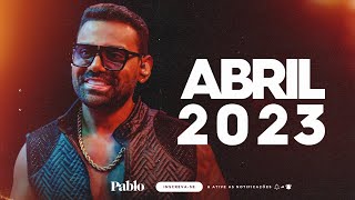 PABLO  ABRIL 2023  CD NOVO  15 MÚSICAS NOVAS [upl. by Ahtabbat164]