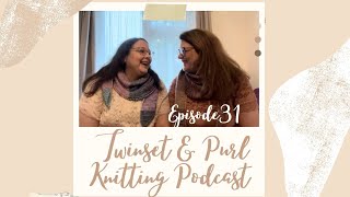 Twinset amp Purl Knitting Podcast  Episode 31 The One From The Isle Of Man [upl. by Malonis239]