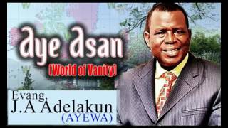 Evang J A Adelakun  Ayewa  Aye Asan World Of Vanity  Nigerian Gospel Songs 😍 [upl. by Odlaumor633]