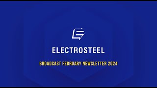 Electrosteel  Newsletter  Broadcast February 24 [upl. by Yasnyl813]