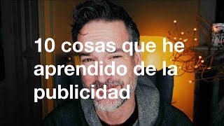 10 cosas que he aprendido trabajando en publicidad [upl. by Ynatterb507]