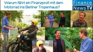 Franik amp Fritzsche Warum fährt ein Finanzprofi mit dem Motorrad ins Berliner Tropenhaus [upl. by Nidla]