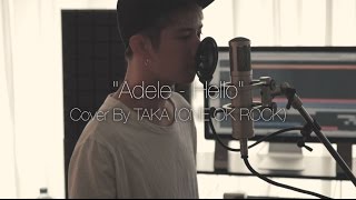 Adele  Hello Cover by Taka from ONE OK ROCK [upl. by Lockhart]