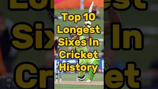 Top 10 Longest Sixes In Cricket History 🔥 shorts cricket facts [upl. by Upshaw]