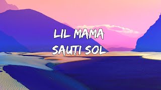 Lil mama  Sauti Sol Lyrics [upl. by Nehcterg465]