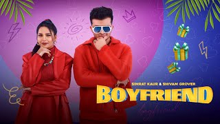 Boyfriend Official Music Video  Simrat Kaur ft Shivam Grover  Kisi da boyfriend care ni karda [upl. by Ahsiken]