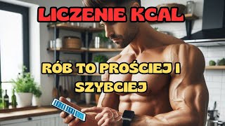 Liczysz KALORIE Zacznij to robić SZYBCIEJ i prościej [upl. by Aser]