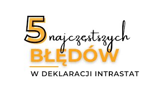 5 najczęstszych błędów w Intrastat [upl. by Enyaw]