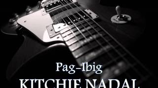 KITCHIE NADAL  PagIbig HQ AUDIO [upl. by Alesig]