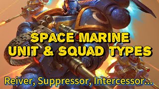 All Space Marine Infantry Squad amp Unit Types Explained  Warhammer 40k Lore Basic Primaris Astartes [upl. by Ardiedak]