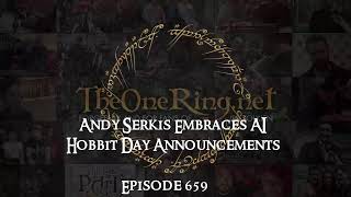 Andy Serkis embraces AI  Hobbit Day Announcements Galore TORnTuesday 659 [upl. by Luaped]