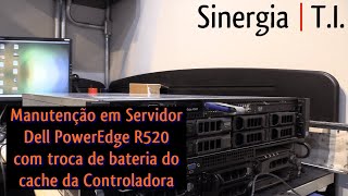 Manutenção em Servidor Dell EMC PowerEdge R520 com troca de bateria do cache da Controladora [upl. by Silvie]