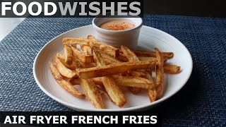 Air Fryer French Fries  Food Wishes [upl. by Rosanna]