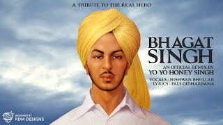 Bhagat Singh Remix  Yo Yo Honey Singh  A tribute to the real hero [upl. by Theurich]