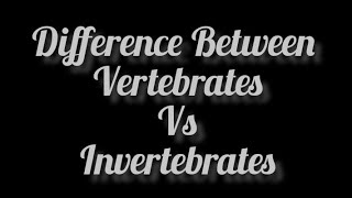 Vertebrates Vs Invertebrates Difference between Vertebrates and Invertebrates [upl. by Nelrah]