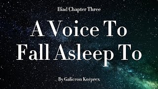 A voice to fall asleep to  The Iliad Chapter 3 Relaxing [upl. by Flaherty]