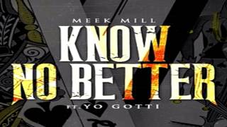 Meek Mill  Know No Better Ft Yo Gotti CDQ1080p [upl. by Eseela712]