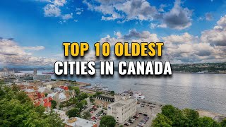 Top 10 Oldest Cities in Canada 2023 [upl. by Naitirb686]