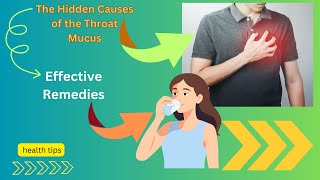 The Hidden Causes of Throat Mucus and Effective Remedies [upl. by Nidak]