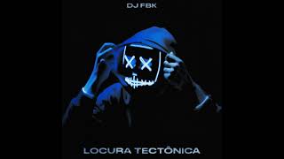 Locura Tectonica  DJ FBK [upl. by Aneerol211]