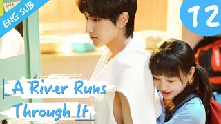 Eng Sub A River Runs Through It 12 Richards Wang Hu Yixuan  上游 [upl. by Neras152]