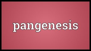 Pangenesis Meaning [upl. by Annadroj144]