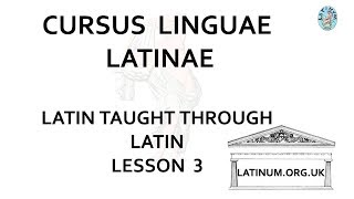 Lesson 3 Conversational Latin Course Cursus Linguae Latinae [upl. by Asilram359]