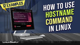 How to Use “hostname” Command in Linux 12 Practical Examples  LinuxSimply [upl. by Samanthia]