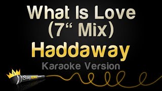 Haddaway  What Is Love 7quot Mix Karaoke Version [upl. by Zerla100]