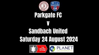 Parkgate v Sandbach Utd 24 8 24 [upl. by Cissiee49]