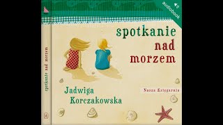 SPOTKANIE NAD MORZEM  Jadwiga Korczakowska [upl. by Anairb572]