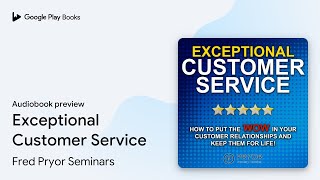 Exceptional Customer Service by Fred Pryor Seminars · Audiobook preview [upl. by Rehpotirhc677]