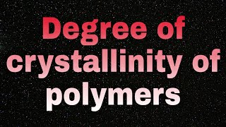 Degree of Crystallinity of polymers [upl. by Neztnaj]