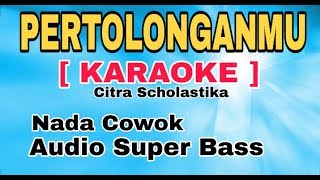 PERTOLONGANMU  KARAOKE  NADA COWOKCITRA SCHOLASTIKA ROHANI KRISTEN [upl. by Hanala]