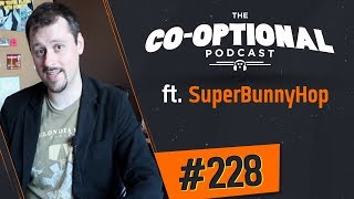 The CoOptional Podcast Ep 228 ft SuperBunnyHop [upl. by Kaplan663]