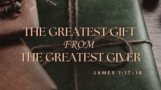 The Greatest Gift From The Greatest Giver  James 11718  by Dominic Alves [upl. by Anitram792]