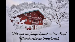 MundartampMusik  quotAdvent im Jagerhäusl in der Freyquot eine Sendung vom Mundartkreis Innsbruck [upl. by Anayra]