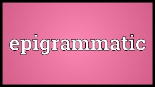 Epigrammatic Meaning [upl. by Aiyotal904]