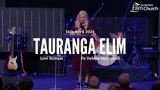 SUNDAY 14TH APRIL  PS DEBBIE MCDOWELL  TAURANGA ELIM CHURCH LIVE STREAM [upl. by Colville]