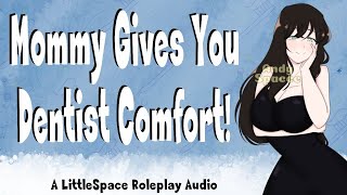 Mommy Gives You Dentist Comfort  A LittleSpace Friendly Roleplay Audio [upl. by Schnurr184]